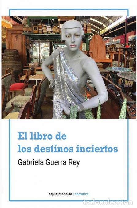 Livros: El libro de los destinos inciertos - Gabriela Guerra Rey