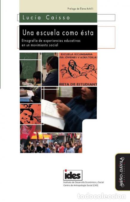 Livros: Una escuela como &eacute;sta - Etnograf&iacute;a de experiencias educativas en un movimiento social - Luc&iacute;a Caisso