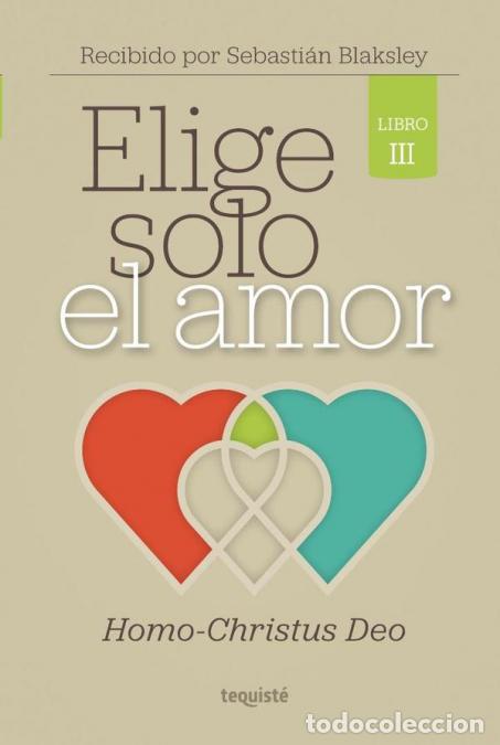 Livros: Elige solo el amor - Homo-Christus Deo - Sebasti&aacute;n Blaksley