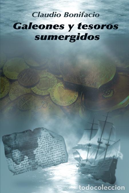 B&uuml;cher: Galeones y tesoros sumergidos - Claudio Bonifacio