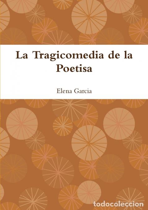 B&uuml;cher: La Tragicomedia de la Poetisa - Elena Garc&iacute;a