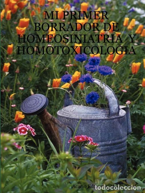 B&uuml;cher: Mi Primer Borrador de Homeosiniatria y Homotoxicologia - Acacio Edmundo Macip Toral