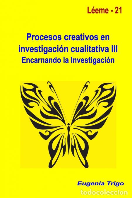 B&uuml;cher: Procesos creativos en investigaci&oacute;n cualitativa III. Encarnando la investigaci&oacute;n - EUGENIA TRIGO
