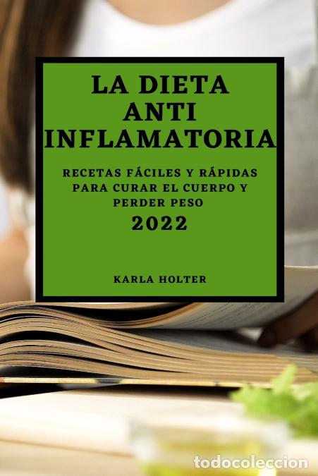 B&uuml;cher: LA DIETA ANTI INFLAMATORIA 2022 - RECETAS F&Aacute;CILES Y R&Aacute;PIDAS PARA CURAR EL CUERPO Y PERDER PESO - KAR