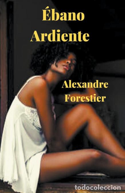 B&uuml;cher: &#201;bano Ardiente - Alexandre Forestier