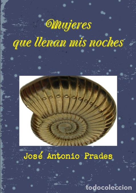 B&uuml;cher: Mujeres que llenan mis noches - Jos&eacute; Antonio Prades Villanueva