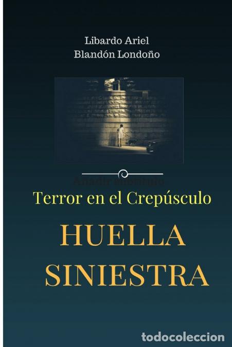 B&uuml;cher: Huella siniestra - Libardo Ariel Bland&oacute;n Londo&ntilde;o