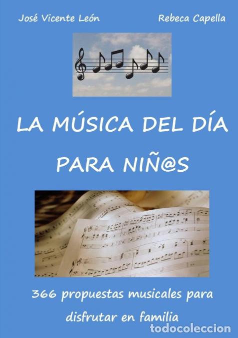 Libri: La m&uacute;sica del d&iacute;a para ni&ntilde;os - Jos&eacute; Vicente Le&oacute;n,Rebeca Capella