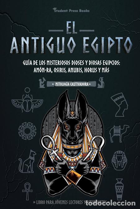 books: El antiguo Egipto - Gu&iacute;a de los misteriosos dioses y diosas egipcios: Am&oacute;n-Ra, Osiris, Anubis, Horus