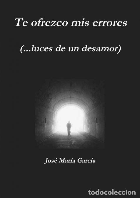 Livros: Te ofrezco mis errores (...luces de un desamor) - Jos&eacute; Mar&iacute;a Garc&iacute;a