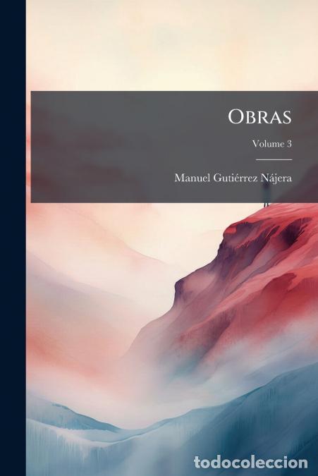 books: Obras; Volume 3 - Manuel Guti&eacute;rrez N&aacute;jera