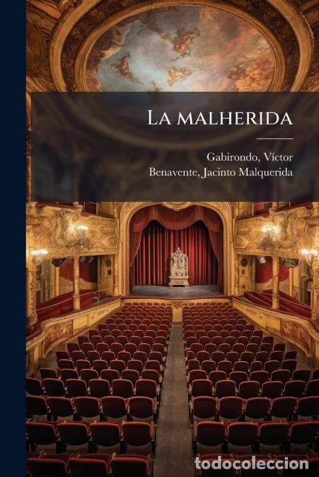 books: La malherida - Parodia en un acto y tres cuadros del drama en tres actos, de &eacute;xito inmenso, La malqu