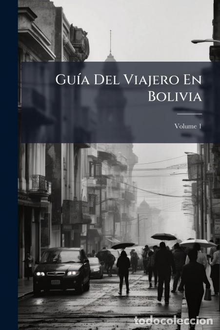 B&uuml;cher: Gu&iacute;a Del Viajero En Bolivia; Volume 1 - Anonymous