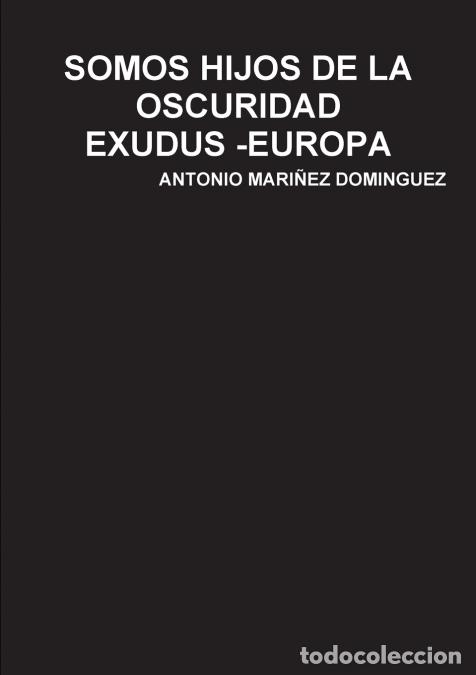 books: SOMOS HIJOS DE LA OSCURIDAD - ANTONIO MARI&Ntilde;EZ DOMINGUEZ