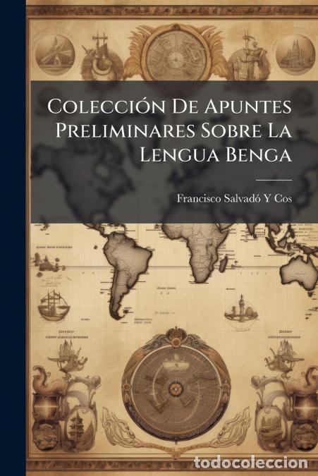 books: Colecci&oacute;n De Apuntes Preliminares Sobre La Lengua Benga - &Oacute; Sea, Intrucci&oacute;n a Una Gram&aacute;tica De Este