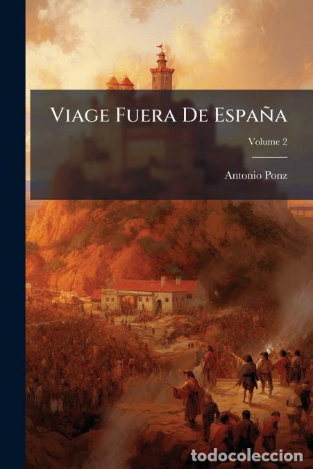 books: Viage Fuera De Espa&ntilde;a; Volume 2 - Antonio Ponz