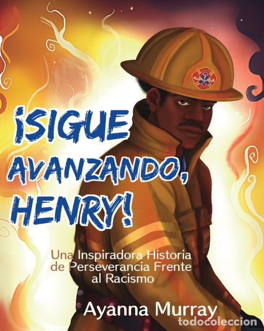 B&uuml;cher: &iexcl;Sigue Avanzando, Henry! - Una Inspiradora Historia de Perseverancia Frente al Racismo - Ayanna Murr