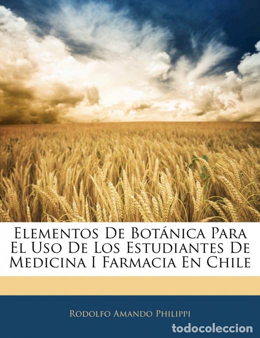 B&uuml;cher: Elementos De Bot&aacute;nica Para El Uso De Los Estudiantes De Medicina I Farmacia En Chile - Rodolfo Amand
