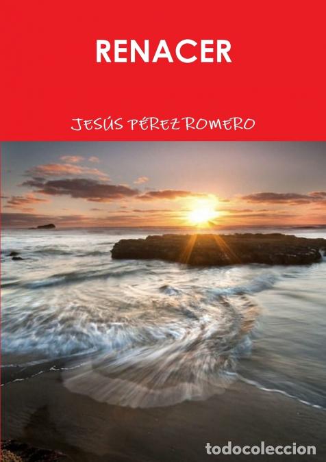 Libri: RENACER - Jes&uacute;s P&eacute;rez Romero