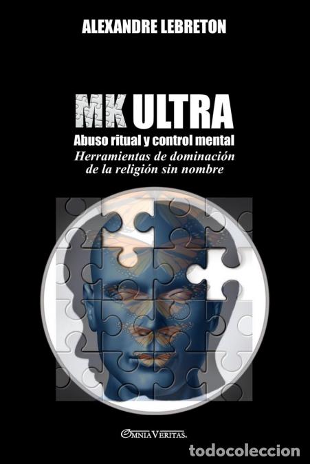 Livros: MK Ultra - Abuso ritual y control mental - Herramientas de dominaci&oacute;n de la religi&oacute;n sin nombre - Al