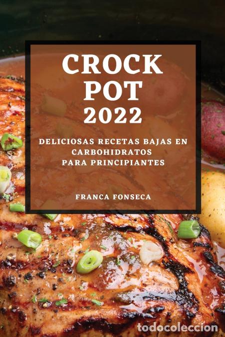 Livros: RECETAS CROCK POT 2022 - DELICIOSAS RECETAS BAJAS EN CARBOHIDRATOS PARA PRINCIPIANTES - FRANCA FONSE