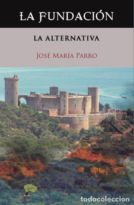 Livros: La fundaci&oacute;n - La alternativa - Jos&eacute; Mar&iacute;a Parro Blanco