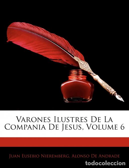 Livros: Varones Ilustres De La Compania De Jesus; Volume 6 - Juan Eusebio Nieremberg,Alonso de Andrade