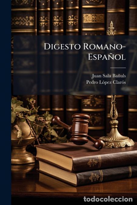 Livros: Digesto Romano-Espa&ntilde;ol - (Iii, 242 P.) - Juan Sala Ba&ntilde;uls,Pedro L&oacute;pez Clar&oacute;s