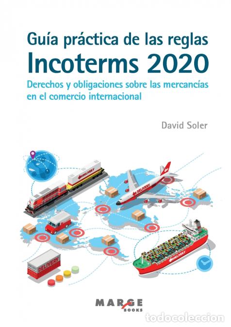 Libri: Gu&iacute;a pr&aacute;ctica de las reglas Incoterms 2020. Derechos y obligaciones sobre las mercanc&iacute;as en el comer