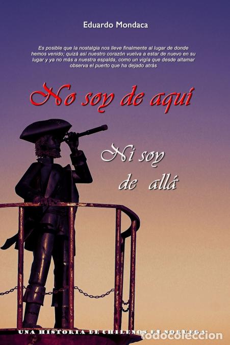 Libros: No soy de aqu&iacute; ni soy de all&aacute; - Eduardo Mondaca