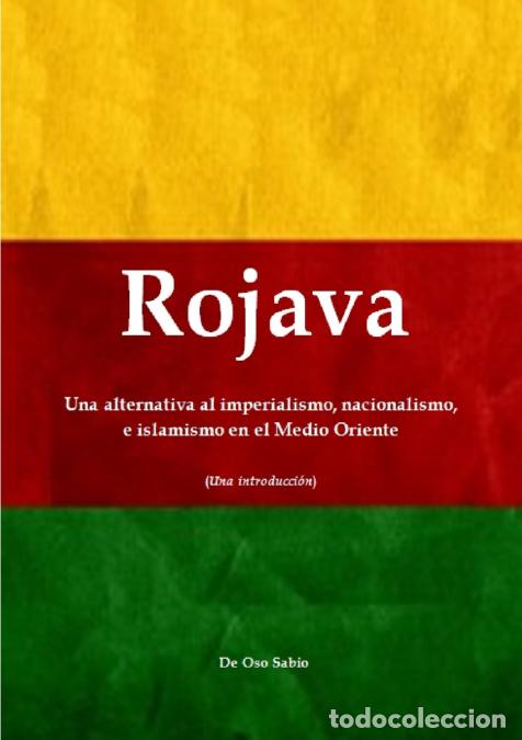 B&uuml;cher: Rojava - Una alternativa al imperialismo, nacionalismo, e islamismo en el Medio Oriente (Una introdu