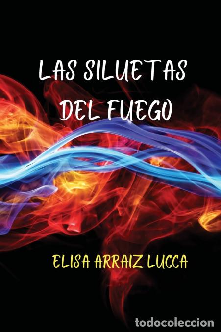 Libri: Las siluetas del fuego - Elisa Arraiz Lucca