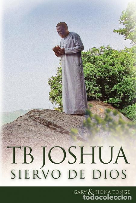 Livros: T.B. Joshua - Siervo de Dios - Gary J Tonge,TB Joshua,Fiona Tonge