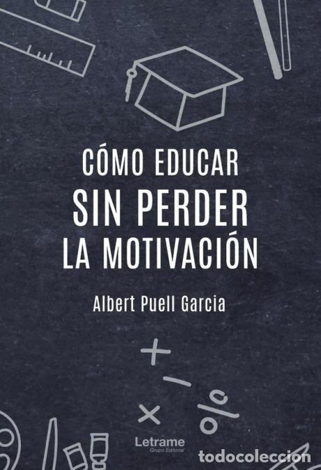 Libri: C&oacute;mo educar sin perder la motivaci&oacute;n - Albert Puell Garc&iacute;a