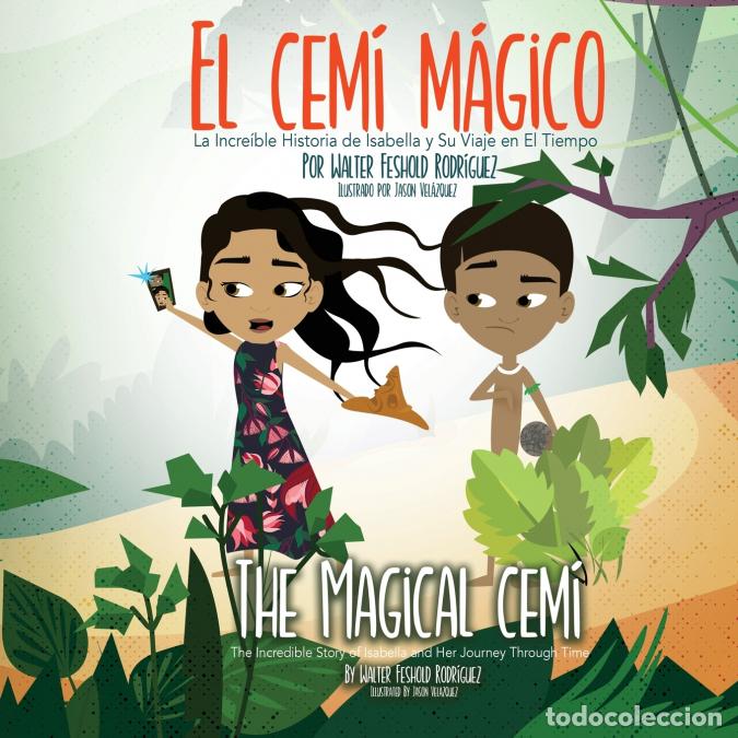 books: El Cem&iacute; M&aacute;gico - La Incre&iacute;ble Historia de Isabella y Su Viaje en El Tiempo - Jason Velazquez,Walter