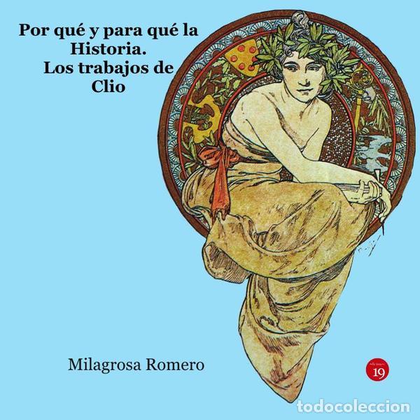 books: Por qu&eacute; y para qu&eacute; la historia. - Los trabajos de Cl&iacute;o - Milagrosa ROMERO SAMPER,