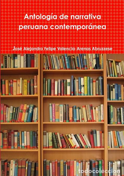 Livres: Antolog&iacute;a de narrativa peruana contempor&aacute;ne - Jos&eacute; Alejand Valencia-Arenas Abruzzese