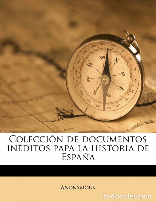 Libri: Colecci&oacute;n de documentos in&eacute;ditos papa la historia de Espa&ntilde;a; Volume 27 - Anonymous