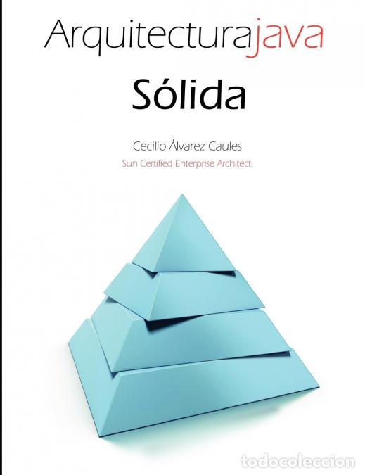 Libri: Arquitectura Java S&oacute;lida - Cecilio &Atilde;�lvarez Caules