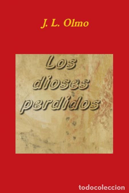Libros: Los dioses perdidos - JLOlmo,J. L. Olmo - Foto 1