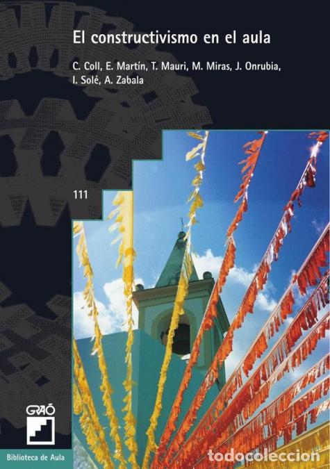 Libri: El constructivismo en el aula - Antoni Zabala Vidiella,Javier Onrubia Go&ntilde;i,Teresa Mauri Maj&oacute;s,Isabel