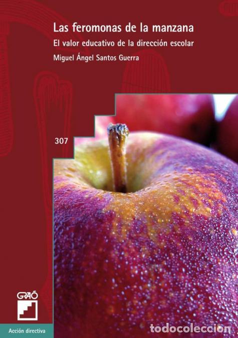 Libros: Las feromonas de la manzana - El valor educativo de la direcci&oacute;n escolar - Miguel &Aacute;ngel Santos Guerr