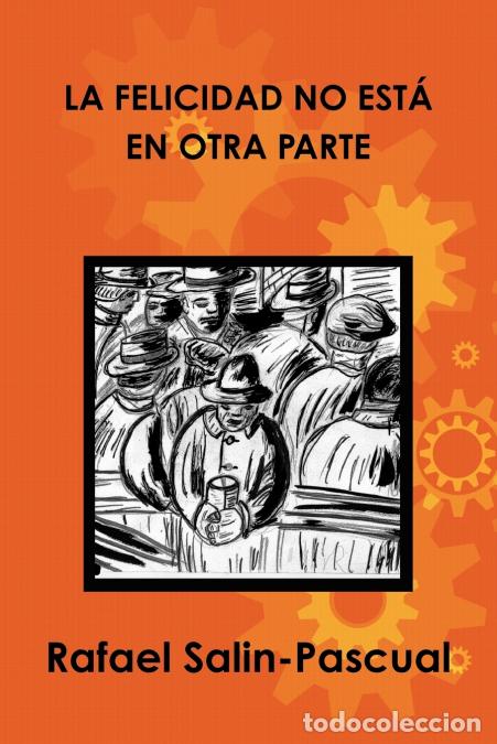 Libros: La Felicidad No Esta En Otra Parte - Rafael Salin-Pascual Phd