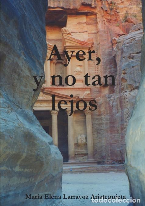 Livres: Ayer, y no tan lejos - Mar&iacute;a Elena Larrayoz Aristeguieta