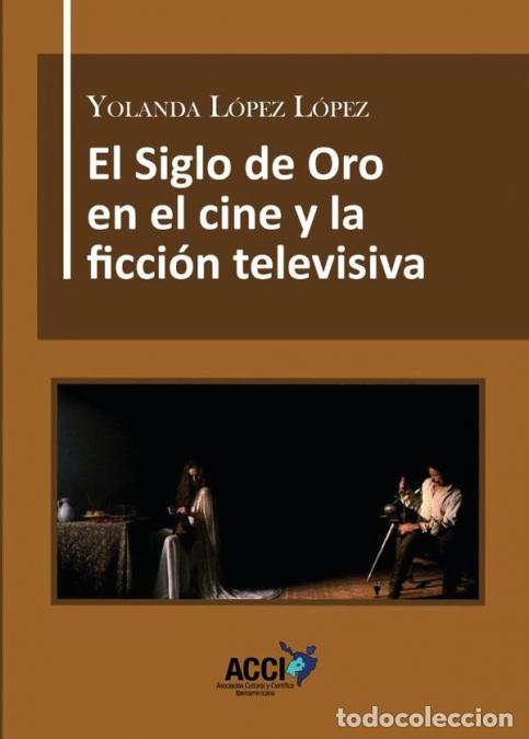 B&uuml;cher: El Siglo de Oro en el cine y la ficci&oacute;n televisiva - Direcci&oacute;n art&iacute;stica, referentes culturales y re