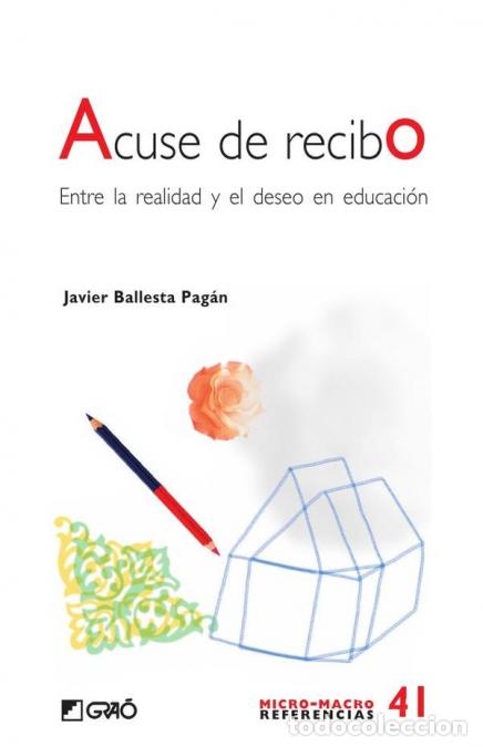 B&uuml;cher: Acuse de recibo - Entre la realidad y el deseo en educaci&oacute;n - FcoJavier Ballesta Pagan,Fco. Javier B