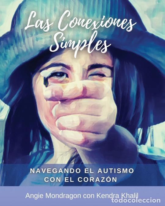 Livres: Las Conexiones Simples - Navegando el Autismo con el Coraz&oacute;n - Angie Mondragon,Kendra Khalil,Miguel