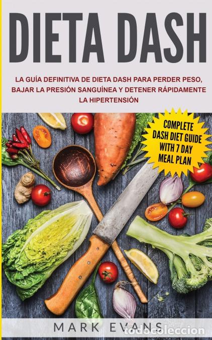 books: Dieta DASH - La gu&iacute;a definitiva de dieta DASH para perder peso, bajar la presi&oacute;n sangu&iacute;nea y detener