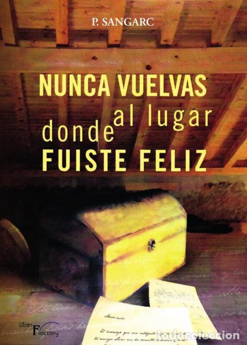 books: Nunca vuelvas al lugar donde fuiste feliz - P. Sangarc