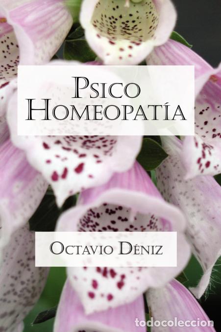 Libri: Psico-Homeopat&iacute;a. Remedios para la mente y el coraz&oacute;n - Octavio D&eacute;niz